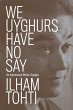 We Uyghurs Have No Say - Bild 1