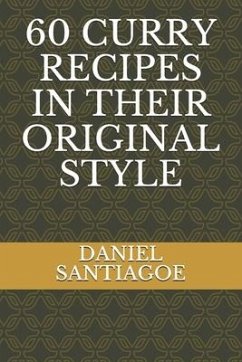 60 Curry Recipes in Their Original Style - Santiagoe, Daniel