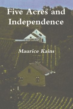 Five Acres and Independence - Original Edition - Kains, Maurice G.