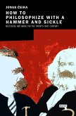 How to Philosophize with a Hammer and Sickle: Nietzsche and Marx for the 21st-Century Left