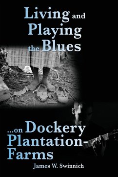 Living and Playing the Blues on Dockery Plantation-Farms - Swinnich, James W.