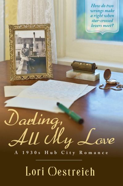 Darling, All My Love (A 1930s Hub City Romance) (eBook, ePUB) Darling, All My Love (A 1930s Hub City Romance) (eBook, ePUB)