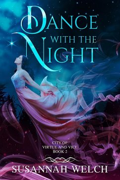 Dance with the Night (City of Virtue and Vice, #2) (eBook, ePUB) - Welch, Susannah