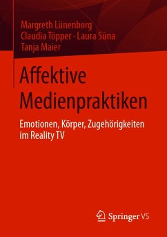 Affektive Medienpraktiken (eBook, PDF) - Lünenborg, Margreth; Töpper, Claudia; Sūna, Laura; Maier, Tanja