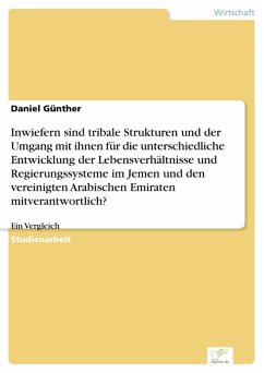 Cover Inwiefern sind tribale Strukturen und der Umgang mit ihnen für die unterschiedliche Entwicklung der Lebensverhältnisse und Regierungssysteme im Jemen und den vereinigten Arabischen Emiraten mitverantwortlich? (eBook, PDF)