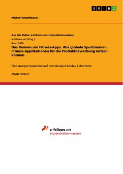 Das Rennen um Fitness-Apps. Wie globale Sportmarken Fitness-Applikationen für die Produktbewerbung nützen können (eBook, PDF) - Mandlbauer, Michael