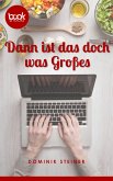 Dann ist das doch was Großes (eBook, ePUB)