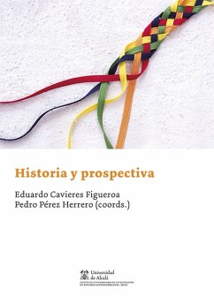 Historia y prospectiva (eBook, PDF) - Cavieres Figueroa, Eduardo; Perez Herrero, Pedro