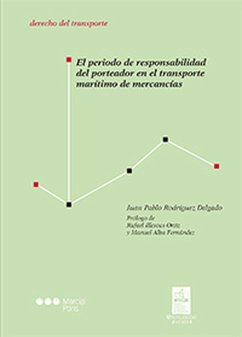 El periodo de responsabilidad del porteador en el transporte marítimo de mercancías (eBook, PDF) - Rodríguez Delgado, Juan Pablo