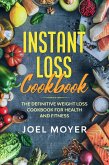 Instant Loss Cookbook: The Definitive Weight Loss Cookbook For Health and Fitness (eBook, ePUB)