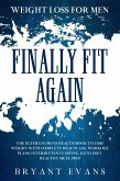 Weight Loss For Men: FINALLY FIT AGAIN - The Ultimate Men's Health Book To Lose Weight With Complete Meal Plans, Workout Plans, Intermittent Fasting, Keto Diet, Healthy Meal Prep (eBook, ePUB)