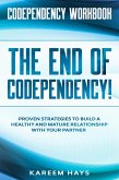 Codependency Workbook: THE END OF CODEPENDENCY! - Proven Strategies To Build A Healthy and Mature Relationship With Your Partner (eBook, ePUB)