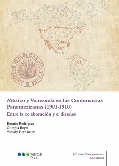 México y Venezuela en las Conferencias Panamericanas (1901-1910) (eBook, PDF) - Rodríguez, Rosario; Reyes, Olimpia; Hernández, Yepsaly