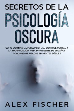 Secretos de la Psicología Oscura (eBook, ePUB) - Fischer, Alex