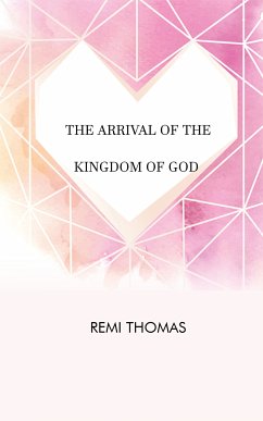 The Arrival of the Kingdom of God (eBook, ePUB) - Thomas, Remi