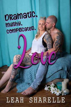 Dramatic, Mushy, Complicated Love (eBook, ePUB) - Sharelle, Leah