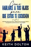 Cómo Hablarle a tus Hijos para que estos te Escuchen (eBook, ePUB)