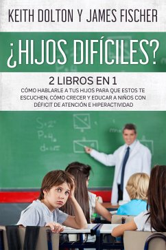 ¿Hijos Difíciles?Incluye 2 libros (eBook, ePUB) - Dolton, Keith; Fischer, James