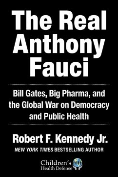 The Real Anthony Fauci (eBook, ePUB) - Kennedy Jr., Robert F.