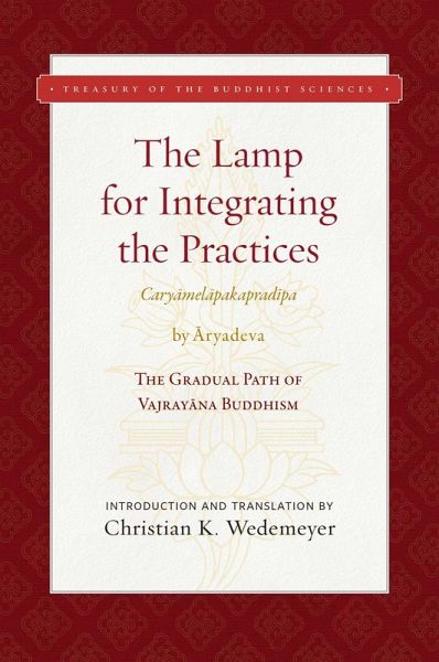 The Lamp for Integrating the Practices (Caryamelapakapradipa) (eBook, ePUB) The Lamp for Integrating the Practices (Caryamelapakapradipa) (eBook, ePUB)