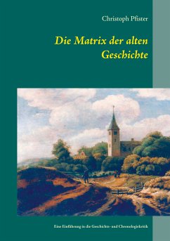 Die Matrix der alten Geschichte (eBook, ePUB) - Pfister, Christoph