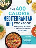 The 400-Calorie Mediterranean Diet Cookbook (eBook, ePUB) The 400-Calorie Mediterranean Diet Cookbook (eBook, ePUB)