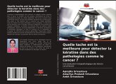 Quelle tache est la meilleure pour détecter la kératine dans des pathologies comme le cancer ?