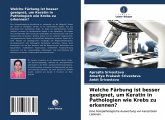 Welche Färbung ist besser geeignet, um Keratin in Pathologien wie Krebs zu erkennen?