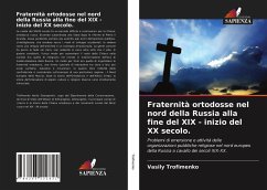 Fraternità ortodosse nel nord della Russia alla fine del XIX - inizio del XX secolo. - Trofimenko, Vasily