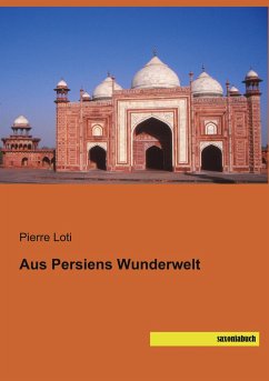 Aus Persiens Wunderwelt - Loti, Pierre
