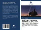 EINE REISE ZWISCHEN DER REALEN WELT UND DEM REICH DER TRÄUME