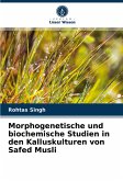 Morphogenetische und biochemische Studien in den Kalluskulturen von Safed Musli