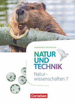 Natur und Technik - Naturwissenschaften: Neubearbeitung - Nordrhein-Westfalen - 7. Schuljahr Schülerbuch - Schröder, Norbert;Backes, Myriam;Kuck, Carsten