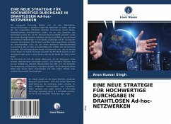 EINE NEUE STRATEGIE FÜR HOCHWERTIGE DURCHGABE IN DRAHTLOSEN Ad-hoc-NETZWERKEN - Singh, Arun kumar