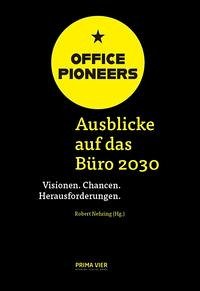 OFFICE PIONEERS: Ausblicke auf das Büro 2030