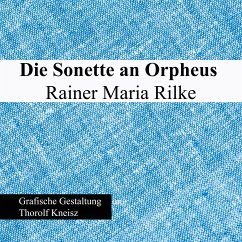 Die Sonette an Orpheus - Rilke, Rainer Maria