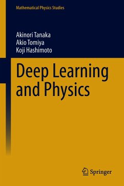 Deep Learning and Physics (eBook, PDF) - Tanaka, Akinori; Tomiya, Akio; Hashimoto, Koji