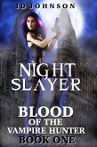 Night Slayer: Blood of the Vampire Hunter Book One (eBook, ePUB)