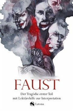 Faust: Der Tragödie erster Teil mit Lektürehilfe zur Interpretation - Latona