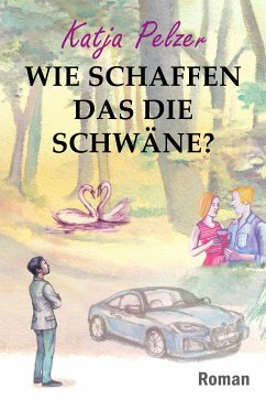 Wie schaffen das die Schwäne? (eBook, ePUB) - Pelzer, Katja