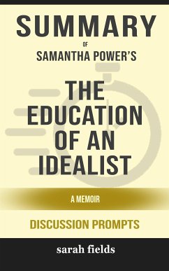Summary of Samantha Power's The Education of an Idealist: A Memoir: Discussion prompts (eBook, ePUB) - Fields, Sarah