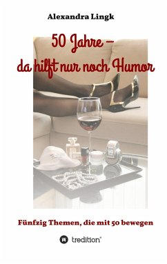 50 Jahre ¿ da hilft nur noch Humor - Lingk, Alexandra