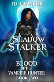Shadow Stalker: Blood of the Vampire Hunter Book Two (eBook, ePUB)