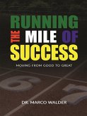 Running The Mile of Success: Moving From Good to Great (eBook, ePUB)