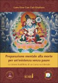 Preparazione mentale alla morte per un’esistenza senza paure. La visione buddhista di un Lama occidentale (eBook, ePUB)