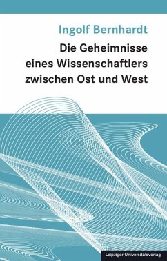 Die Geheimnisse eines Wissenschaftlers zwischen Ost und West - Bernhardt, Ingolf