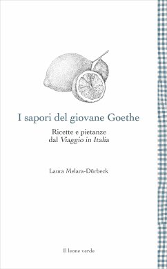 I sapori del giovane Goethe (eBook, ePUB) - Melara-Dürbeck, Laura