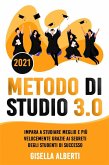 METODO DI STUDIO 3.0; Impara a Studiare Meglio e Più Velocemente Grazie ai Segreti Degli Studenti di Successo (eBook, ePUB)