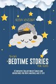 Short Bedtime Stories for Kids: A Fantastic Collection of Fables and Adventures for Boys and Girls age 3 to 8