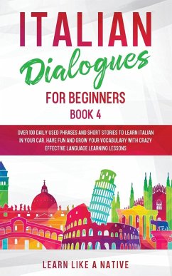 Italian Dialogues for Beginners Book 4 - Learn Like A Native